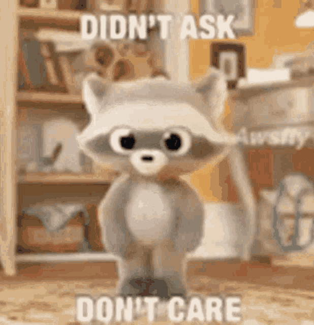 didnt-ask-dont-care.gif